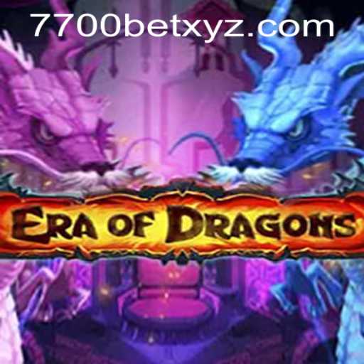 Explore the World of EraOfDragons and Discover the 7700bet PH Login